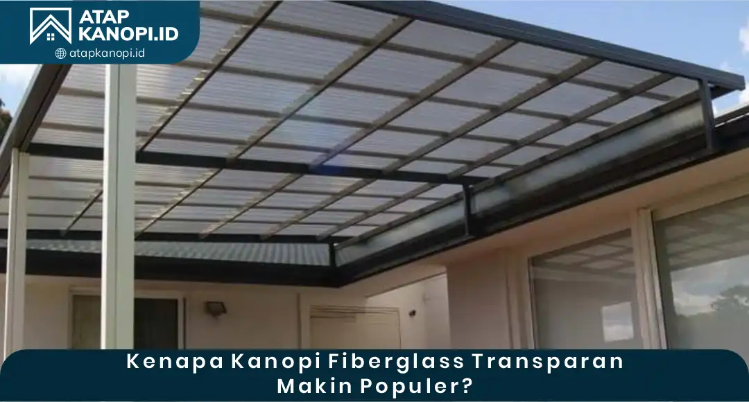 02 Kenapa Kanopi Fiberglass Transparan Makin Populer