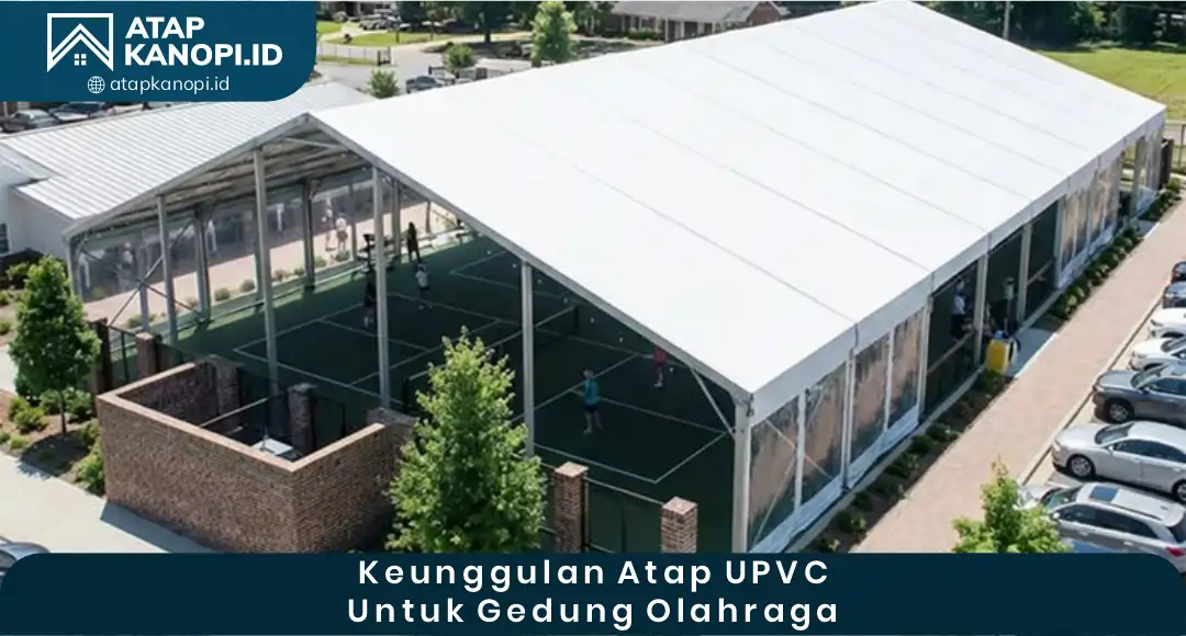 02 Keunggulan Atap UPVC untuk Gedung Olahraga