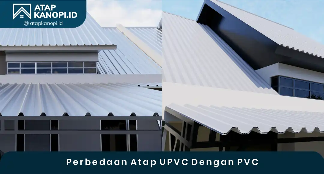 02 Perbedaan Atap UPVC Dengan PVC