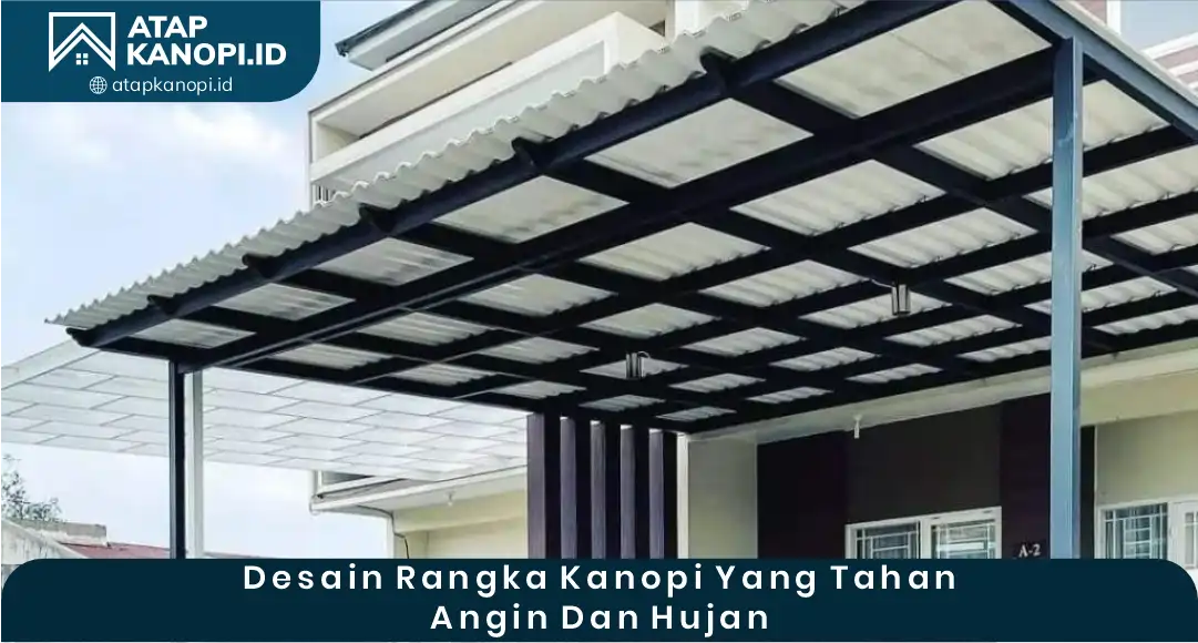 03 Desain Rangka Kanopi yang Tahan Angin dan Hujan