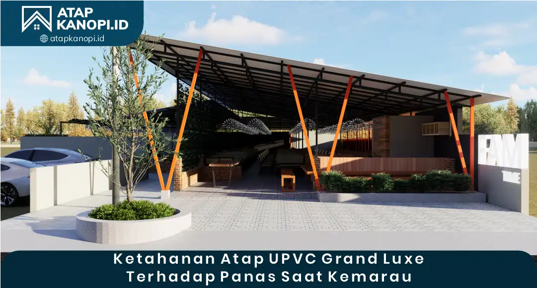 03 Ketahanan Atap UPVC Grand Luxe terhadap Panas Saat Kemarau