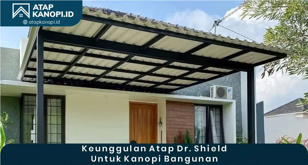 03 Keunggulan Atap Dr Shield untuk Kanopi Bangunan