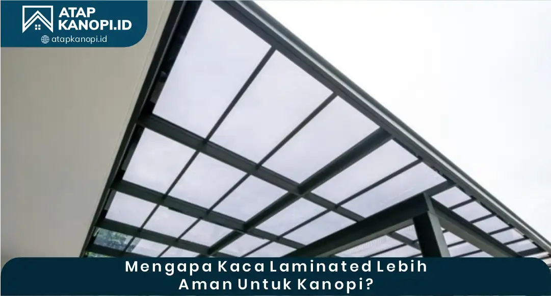 03 Mengapa Kaca Laminated Lebih Aman untuk Kanopi