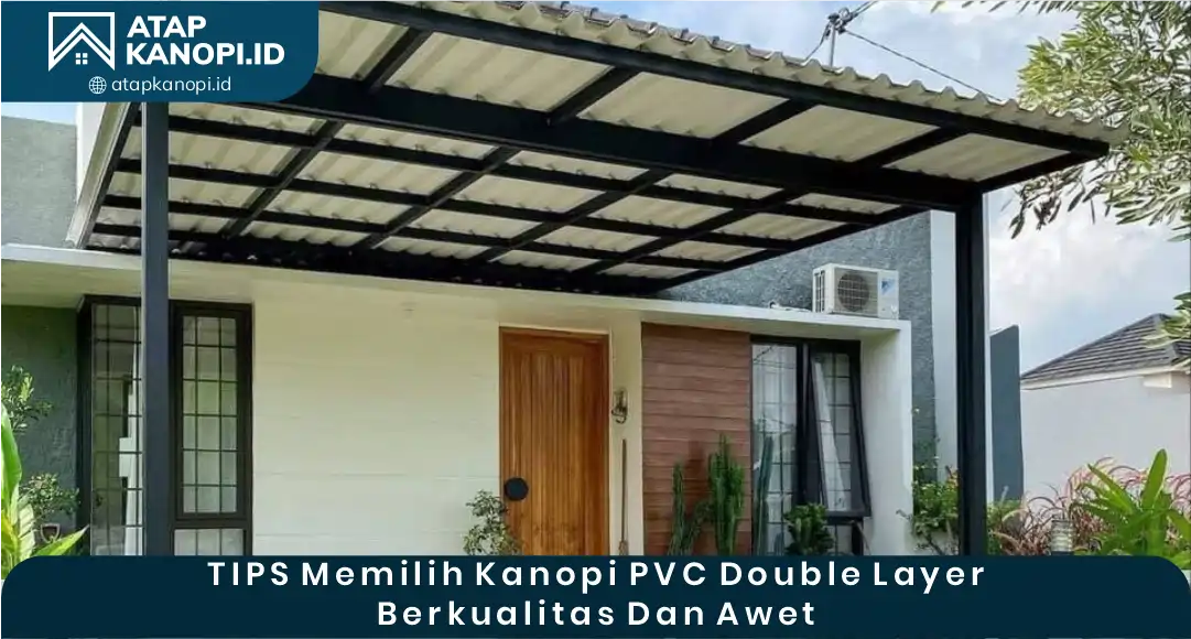 03 Tips Memilih Kanopi PVC Double Layer Berkualitas dan Awet
