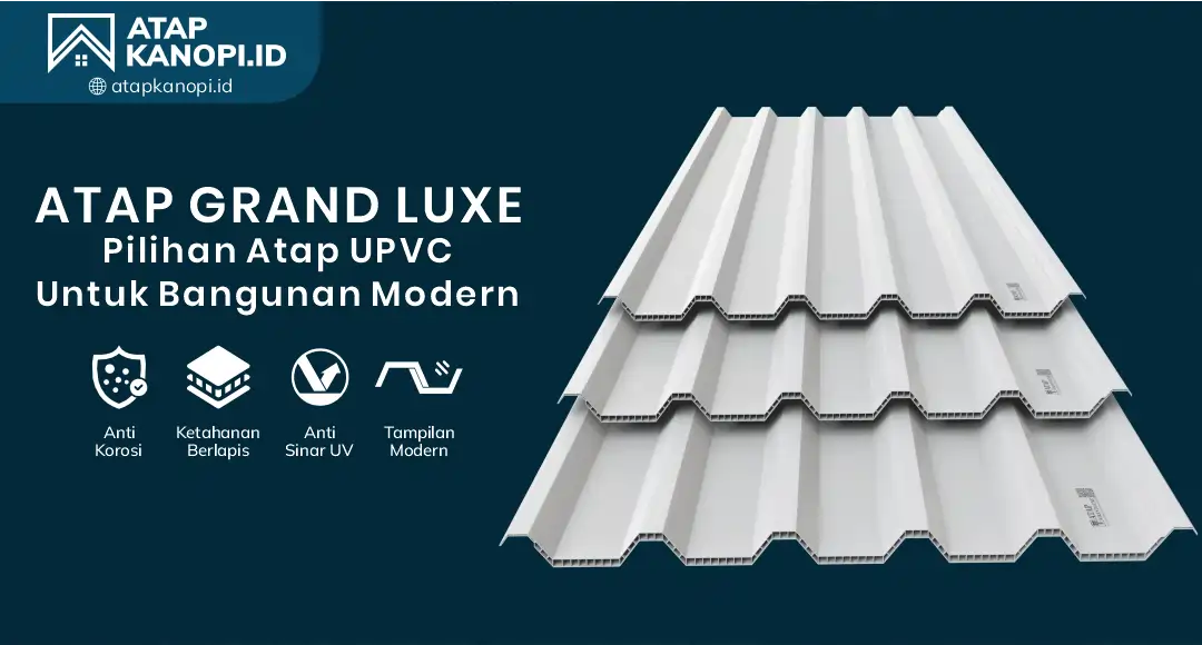 04 Atap Grand Luxe Pilihan Atap uPVC untuk Bangunan Modern