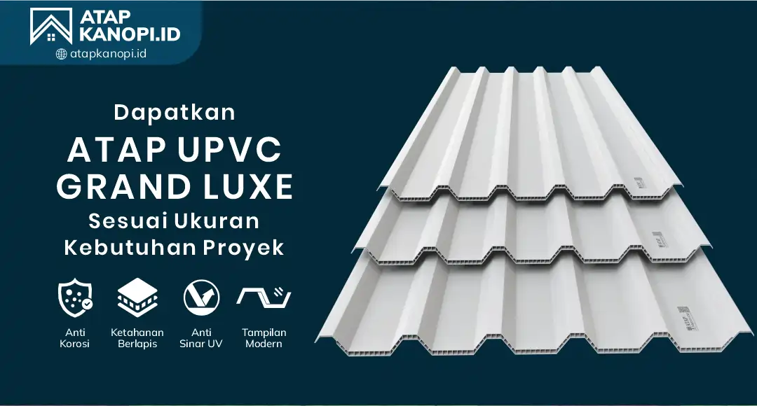 04 Dapatkan Atap uPVC Grand Luxe Sesuai Ukuran Kebutuhan Proyek