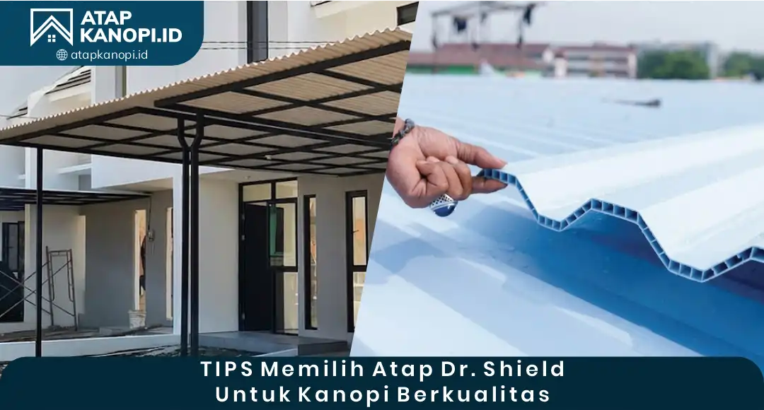 04 Tips Memilih Atap Dr Shield untuk Kanopi Berkualitas