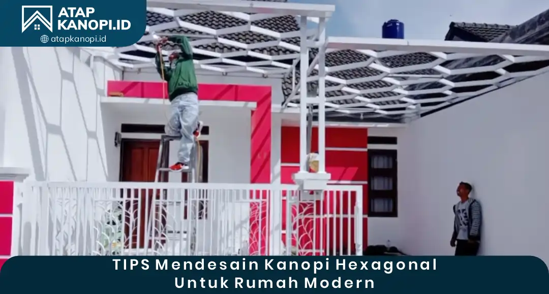04 Tips Mendesain Kanopi Hexagonal untuk Rumah Modern