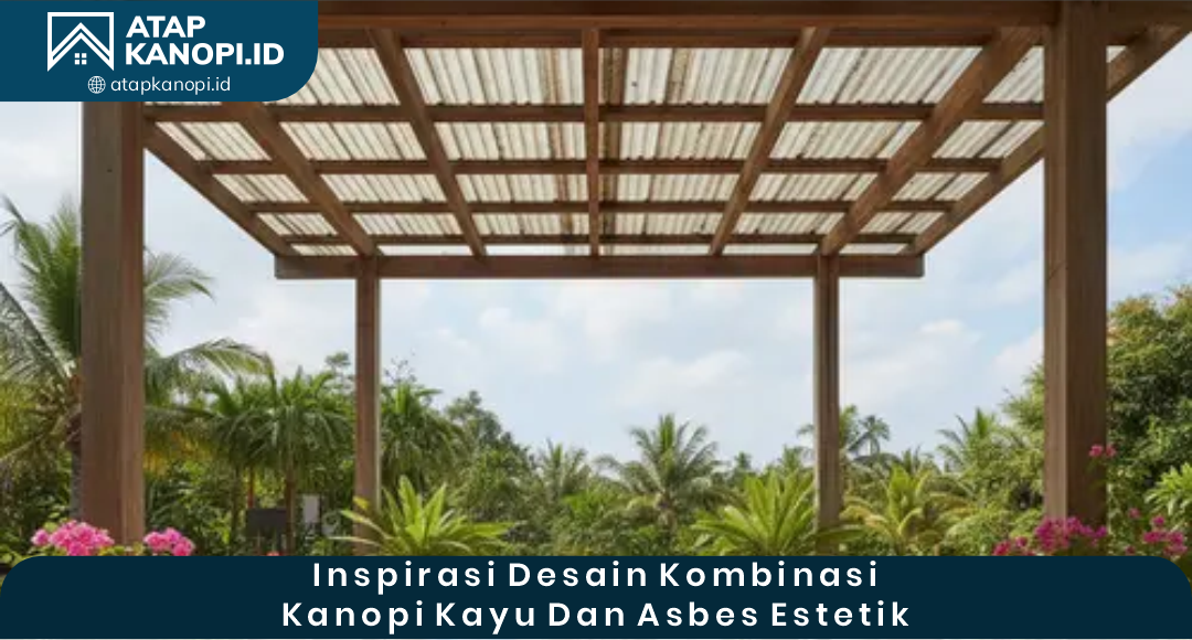 02 Kombinasi Kanopi Kayu dan Asbes yang Unik
