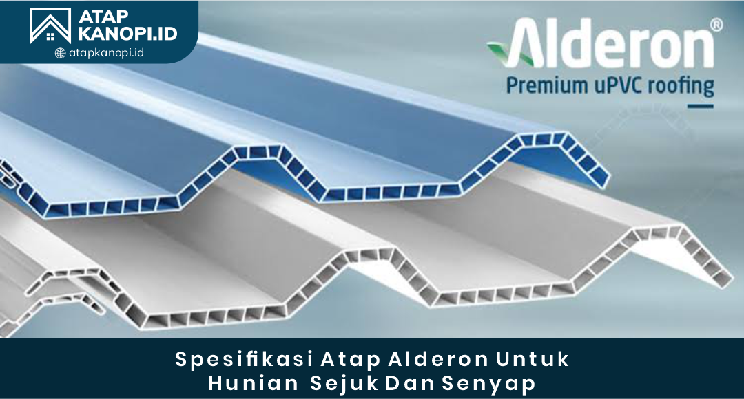 02 Spesifikasi Atap Alderon untuk Hunian Sejuk dan Senyap
