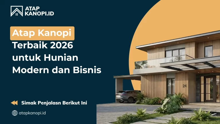 Atap Kanopi Terbaik 2026 untuk Hunian Modern dan Bisnis